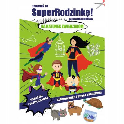 Zadzwoń po SuperRodzinkę Na ratunek zwierzakom Praca zbiorowa