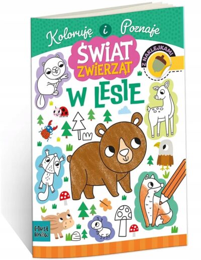 Kolorowanka z naklejkami. Świat zwierząt. W lesie Agnieszka Matz