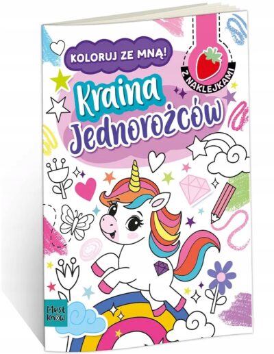 Kolorowanka Koloruj ze mną. Kraina jednorożców Agnieszka Matz