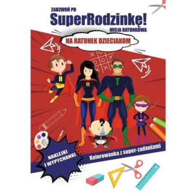 Zadzwoń po SuperRodzinkę Na ratunek dzieciakom Praca zbiorowa